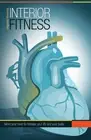 INTERIOR FITNESS: MOVE YOUR HEART TO RESHAPE YOUR LIFE AND By Miranda Migdoel Jr