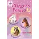 Princess Ponies Bind-Up: A Magical Friend / A Dream Come True / The Special Secret