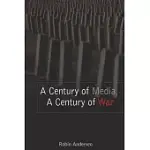 A CENTURY OF MEDIA, A CENTURY OF WAR