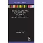 SEXUAL HEALTH AND BLACK COLLEGE STUDENTS: EXPLORING THE SEXUAL MILIEU OF HBCUS