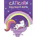 CATICORN COLORING BOOK FOR KIDS AGES 4-8: A FANTASY BIG BOOK COLORING WITH MAGICAL CAT UNICORN