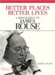 Better Places, Better Lives ― A Biography of James Rouse