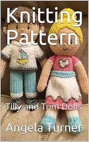 Knitting Pattern: Tilly and Tom Dolls