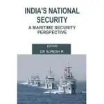 INDIA’’S NATIONAL SECURITY: A MARITIME SECURITY PERSPECTIVE