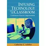 INFUSING TECHNOLOGY INTO THE CLASSROOM: CONTINUOUS PRACTICE IMPROVEMENT