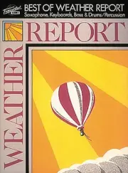The Best of Weather Report for Sax Keyboard Bass Guitar Drum Sheet Music Book