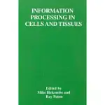 INFORMATION PROCESSING IN CELLS AND TISSUES