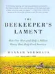 The Beekeeper's Lament ─ How One Man and Half a Billion Honey Bees Help Feed America