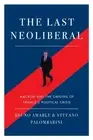 The Last Neoliberal: Macron and the Origins of France's Political Crisis by Brun