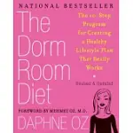 THE DORM ROOM DIET: THE 10-STEP PROGRAM FOR CREATING A HEALTHY LIFESTYLE PLAN THAT REALLY WORKS