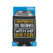 Happiness Is Being With My Sister Funny Novelty stubbie holders Stubby Holder