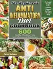 The Beginner's Anti-Inflammatory Diet Cookbook: 600 Healthy Affordable Tasty Ant