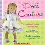 DOLL COUTURE: HANDCRAFTED FASHIONS FOR 18-INCH DOLLS, ALL MADE FROM VINTAGE FABRIC