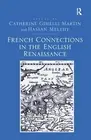 French Connections in the English Renaissance by Catherine Gimelli Martin (Engli