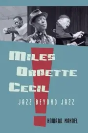 Miles, Ornette, Cecil: Jazz Beyond Jazz by Howard Mandel (English) Paperback Boo