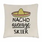 Nacho Average Skier Cushion Cover Pillow Worlds Best Skiing Funny Awesome