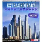 EXTRAORDINARY SKYSCRAPERS: THE SCIENCE OF HOW AND WHY THEY WERE BUILT