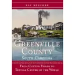 GREENVILLE COUNTY, SOUTH CAROLINA: FROM COTTON FIELDS TO TEXTILE CENTER OF THE WORLD