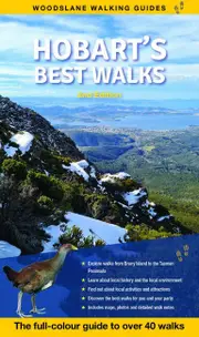 Hobart's Best Walks: The Full Colour Guide to Over 40 Fantastic Walks