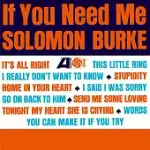 SOLOMON BURKE / IF YOU NEED ME