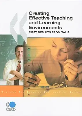 Creating Effective Teaching and Learning Environments: First Results from TALIS