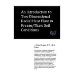 AN INTRODUCTION TO TWO DIMENSIONAL RADIAL HEAT FLOW IN FREEZE/THAW SOIL CONDITIONS