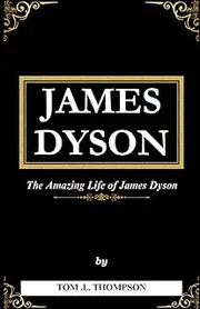 James Dyson Book: The Amazing Life of James Dyson