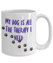 My Dog Is My Therapy Mug Dog Mug Therapy Mug Dog Lover Mug