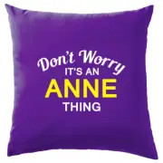 Don't Worry It's an ANNE Thing! Cushion Surname Custom Name Family Cover