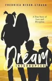 A Dream Interrupted: A True Story of Love and Deception by Fredrica Nixon-Strus