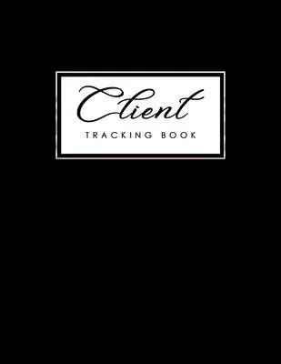 Client Tracking Book: Hairstylist Client Data Organizer Log Book with A - Z Alphabetical Tabs Hair Dresser Client Management For Salon Nail