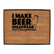Alcohol Make Beer Disappear Whats Your Superpower - Funny Novelty Doormat Man Cave Floor mat