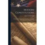 MODERN CONSTITUTIONS: A COLLECTION OF THE FUNDAMENTAL LAWS OF TWENTY-TWO OF THE MOST IMPORTANT COUNTRIES OF THE WORLD