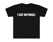 Funny Meme TShirt, I EAT DRYWALL Joke Tee, Gift Shirt