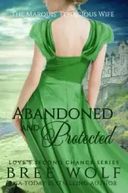 Abandoned & Protected: The Marquis' Tenacious Wife (Love's Second Chance)