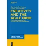 CREATIVITY AND THE AGILE MIND: A MULTI-DISCIPLINARY STUDY OF A MULTI-FACETED PHENOMENON