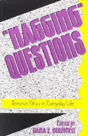 'Nagging' Questions: Feminist Ethics in Everyday Life by Dana E. Bushnell (Engli