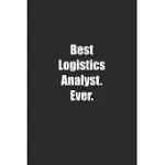 BEST LOGISTICS ANALYST. EVER.: LINED NOTEBOOK