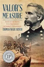 Valor's Measure: Based on the Heroic Civil War Career of Joshua L. Chamberlain (