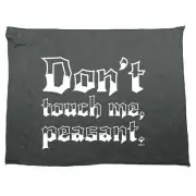 Dont Touch Me Peasant - Funny Novelty Sports Microfiber Towel Gift Gifts