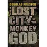 THE LOST CITY OF THE MONKEY GOD: A TRUE STORY