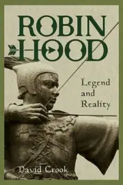 Robin Hood: Legend and Reality by David Crook: New