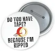 [Teegarb Letter Blanket] Hilarious Pinback Button Pin Badge Have Tape Because I'm Ripped Workout Men Women Husband Mom Father Sarcasm