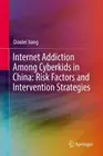Internet Addiction Among Cyberkids in China: Risk Factors and Intervention Strat