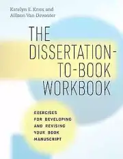 The Dissertation-to-Book Workbook: - Paperback, by Knox Katelyn E.; - New h