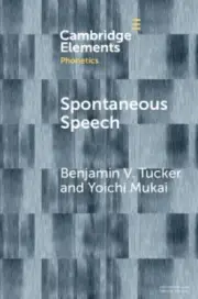 Spontaneous Speech (Elements in Phonetics) by Tucker, Benjamin V.