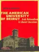 The American University of Beirut—Arab Nationalism and Liberal Education