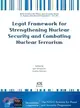 Legal Framework for Strengthening Nuclear Security and Combating Nuclear Terrorism