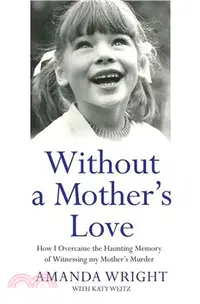 在飛比找三民網路書店優惠-Without A Mother's Love：How I 