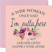 Retirement Card for Women Her - A Wise Woman Once Said I'm Outta Here - Humorous Funny Leaving Cards for Work Colleagues, 145mm x 145mm Birthday Greeting Cards, Happy Retirement Cards for Women